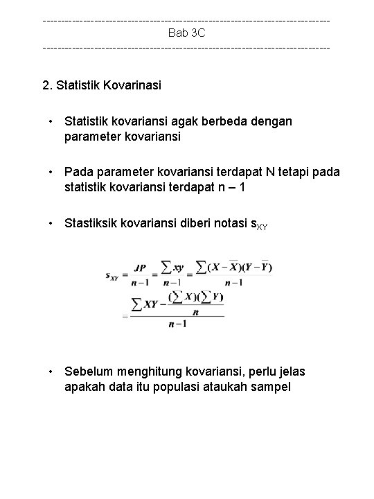 ---------------------------------------Bab 3 C --------------------------------------- 2. Statistik Kovarinasi • Statistik kovariansi agak berbeda dengan parameter