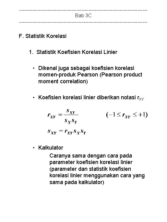 ---------------------------------------Bab 3 C --------------------------------------- F. Statistik Korelasi 1. Statistik Koefisien Korelasi Linier • Dikenal