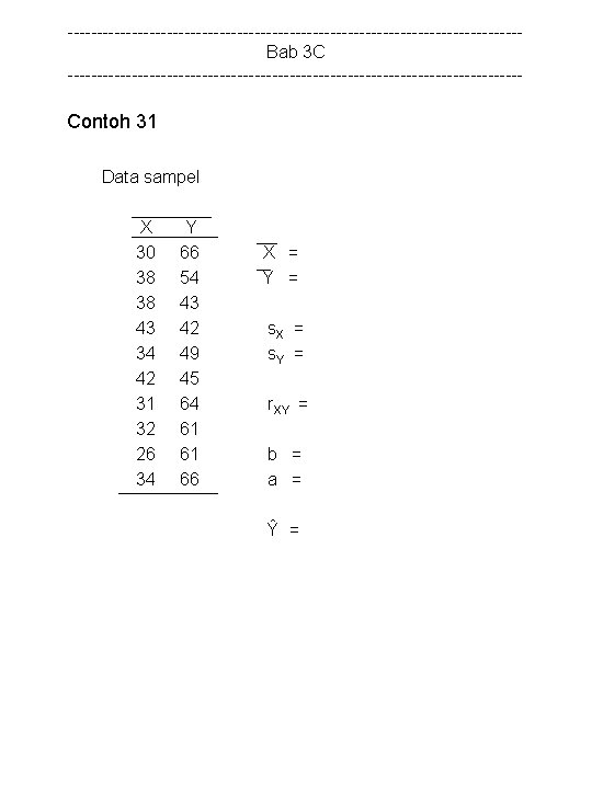 ---------------------------------------Bab 3 C --------------------------------------- Contoh 31 Data sampel X 30 38 38 43 34