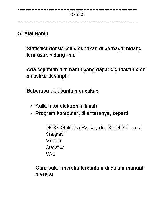 ---------------------------------------Bab 3 C --------------------------------------- G. Alat Bantu Statistika desskriptif digunakan di berbagai bidang termasuk