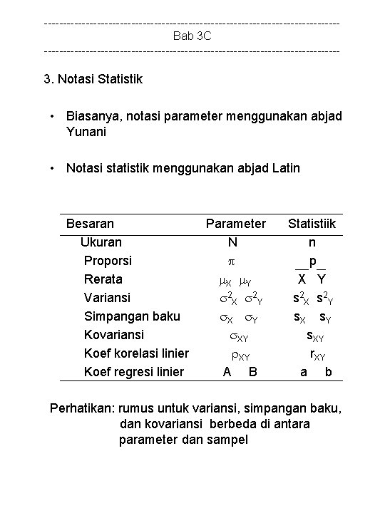 ---------------------------------------Bab 3 C --------------------------------------- 3. Notasi Statistik • Biasanya, notasi parameter menggunakan abjad Yunani