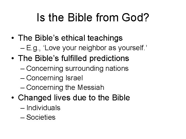 Is the Bible from God? • The Bible’s ethical teachings – E. g. ,