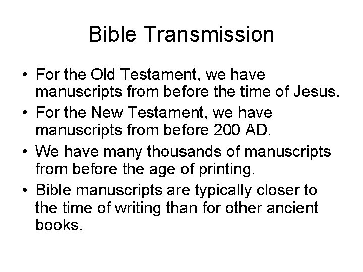 Bible Transmission • For the Old Testament, we have manuscripts from before the time