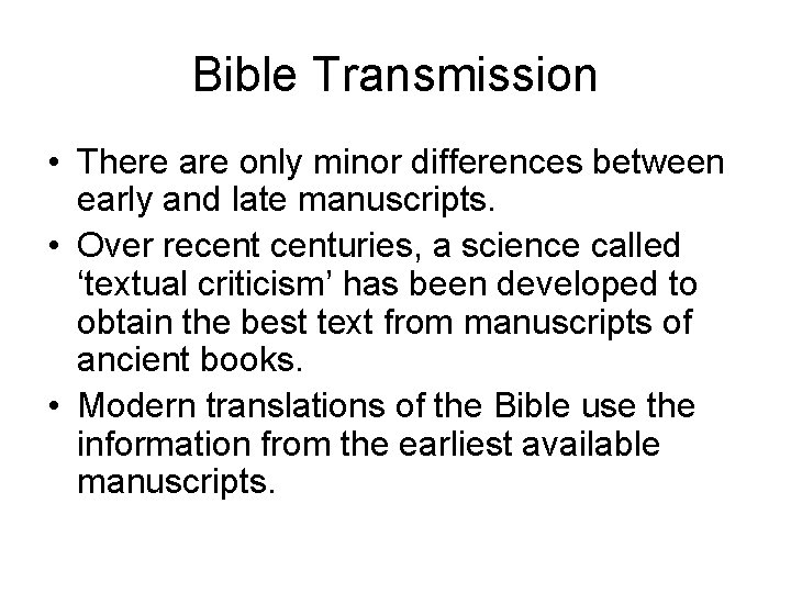 Bible Transmission • There are only minor differences between early and late manuscripts. •