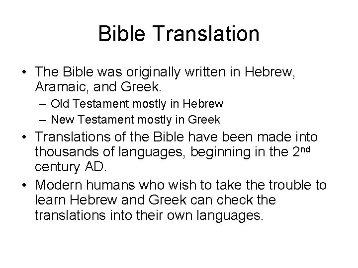 Bible Translation • The Bible was originally written in Hebrew, Aramaic, and Greek. –