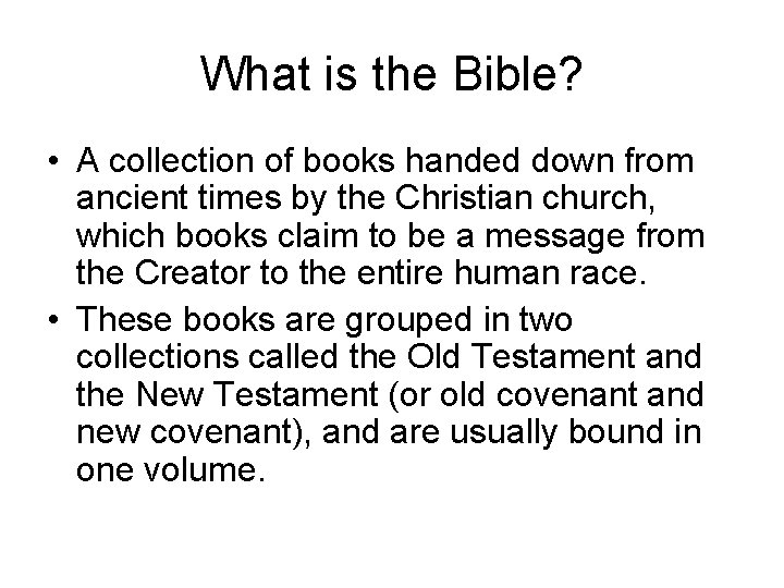 What is the Bible? • A collection of books handed down from ancient times