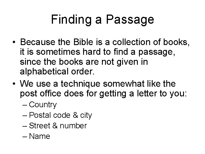 Finding a Passage • Because the Bible is a collection of books, it is