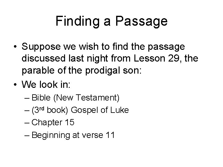 Finding a Passage • Suppose we wish to find the passage discussed last night