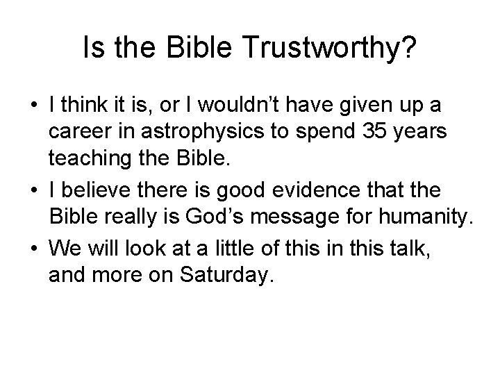 Is the Bible Trustworthy? • I think it is, or I wouldn’t have given