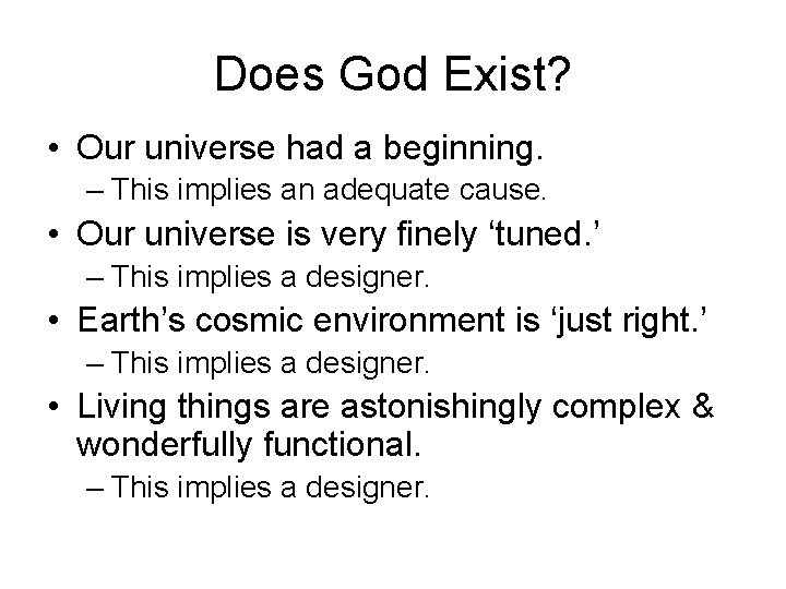 Does God Exist? • Our universe had a beginning. – This implies an adequate
