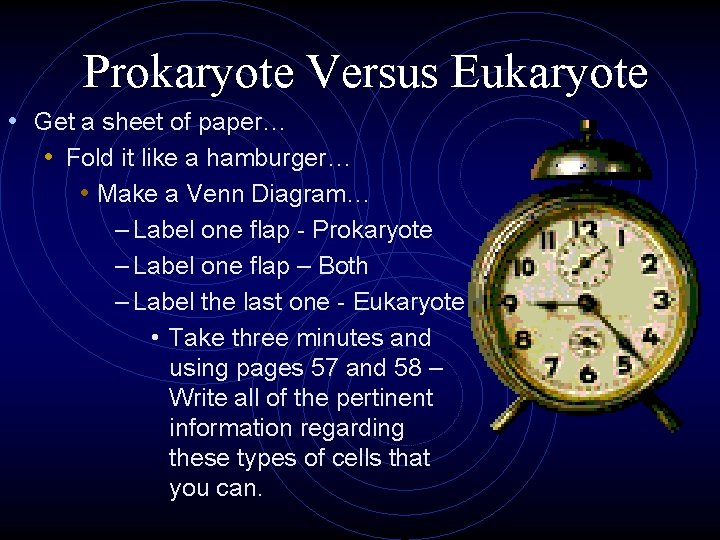 Prokaryote Versus Eukaryote • Get a sheet of paper… • Fold it like a