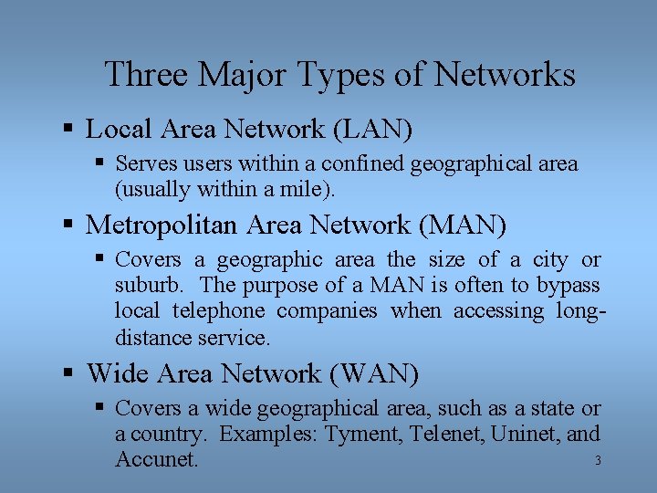 Three Major Types of Networks § Local Area Network (LAN) § Serves users within