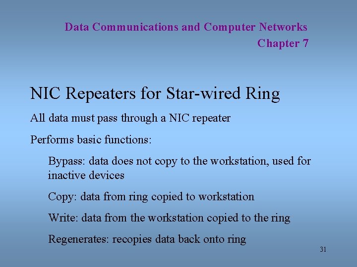 Data Communications and Computer Networks Chapter 7 NIC Repeaters for Star-wired Ring All data