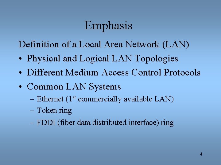 Emphasis Definition of a Local Area Network (LAN) • Physical and Logical LAN Topologies