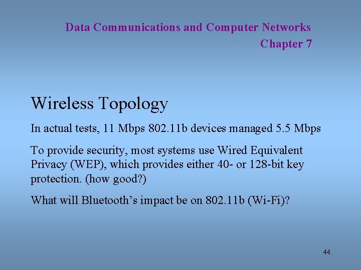 Data Communications and Computer Networks Chapter 7 Wireless Topology In actual tests, 11 Mbps