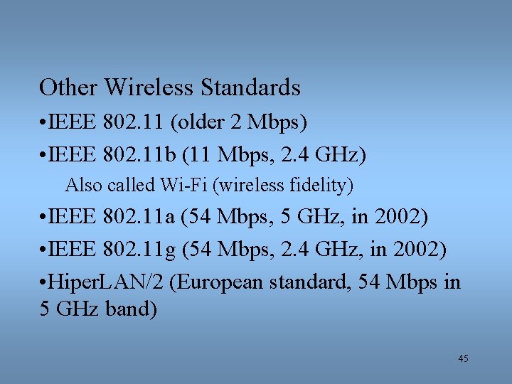 Other Wireless Standards • IEEE 802. 11 (older 2 Mbps) • IEEE 802. 11