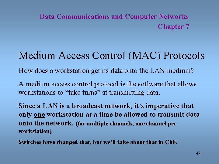 Data Communications and Computer Networks Chapter 7 Medium Access Control (MAC) Protocols How does