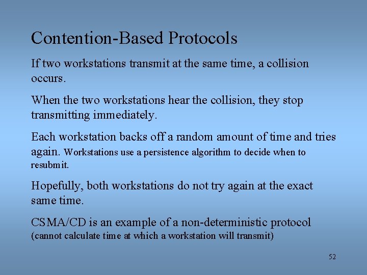 Contention-Based Protocols If two workstations transmit at the same time, a collision occurs. When
