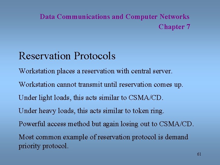 Data Communications and Computer Networks Chapter 7 Reservation Protocols Workstation places a reservation with