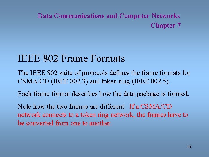 Data Communications and Computer Networks Chapter 7 IEEE 802 Frame Formats The IEEE 802