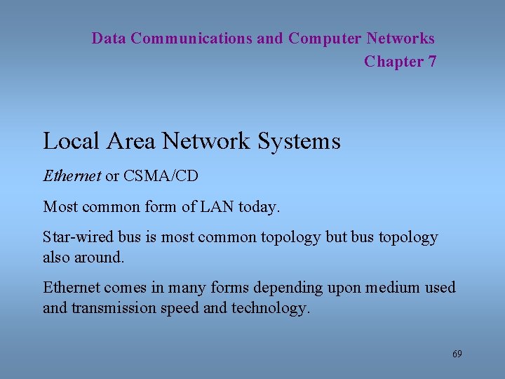 Data Communications and Computer Networks Chapter 7 Local Area Network Systems Ethernet or CSMA/CD