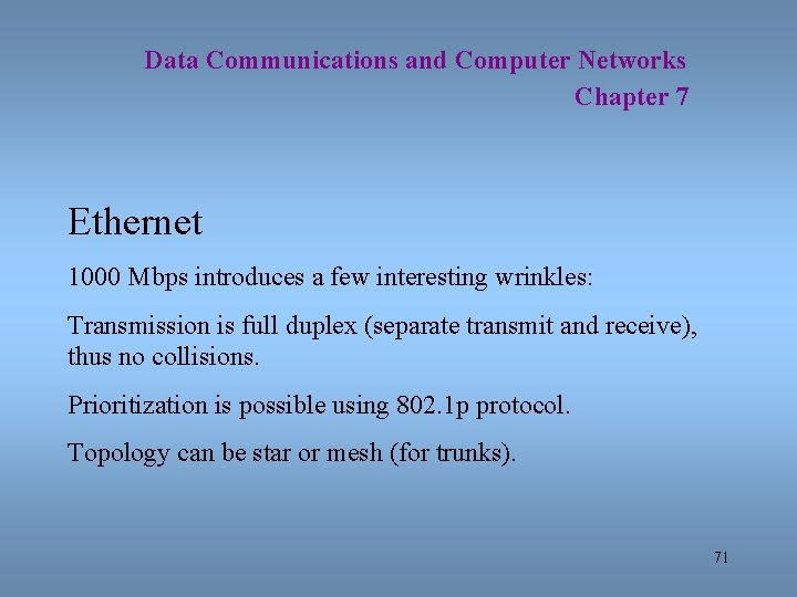Data Communications and Computer Networks Chapter 7 Ethernet 1000 Mbps introduces a few interesting
