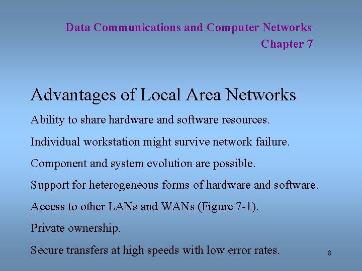Data Communications and Computer Networks Chapter 7 Advantages of Local Area Networks Ability to