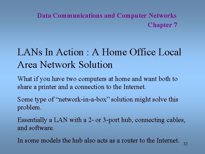 Data Communications and Computer Networks Chapter 7 LANs In Action : A Home Office