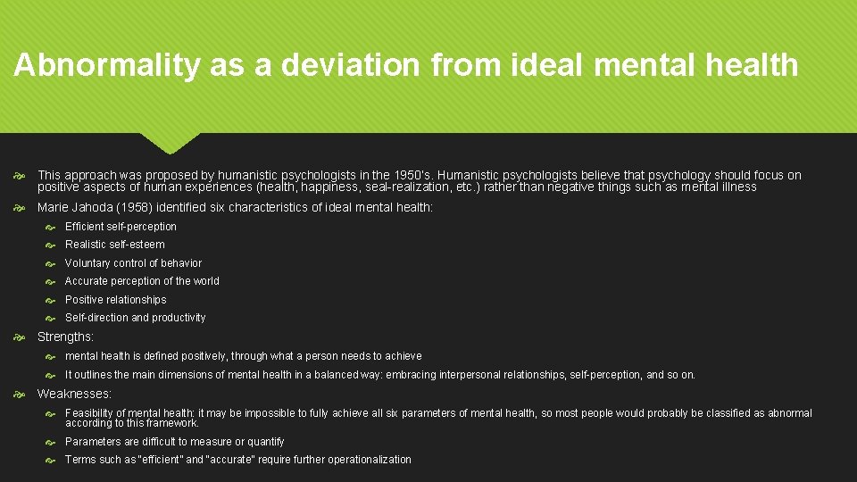 Abnormality as a deviation from ideal mental health This approach was proposed by humanistic