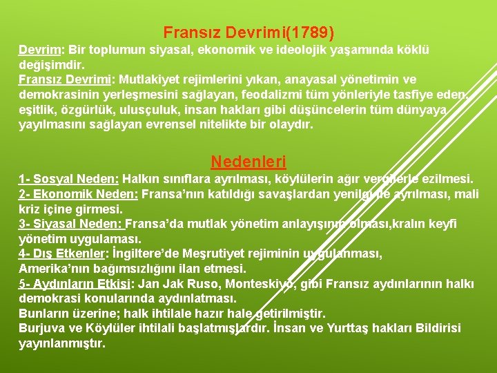 Fransız Devrimi(1789) Devrim: Bir toplumun siyasal, ekonomik ve ideolojik yaşamında köklü değişimdir. Fransız Devrimi: