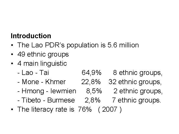 Introduction • The Lao PDR’s population is 5. 6 million • 49 ethnic groups