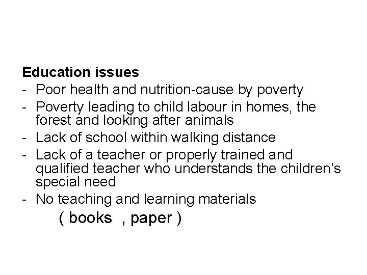 Education issues - Poor health and nutrition-cause by poverty - Poverty leading to child