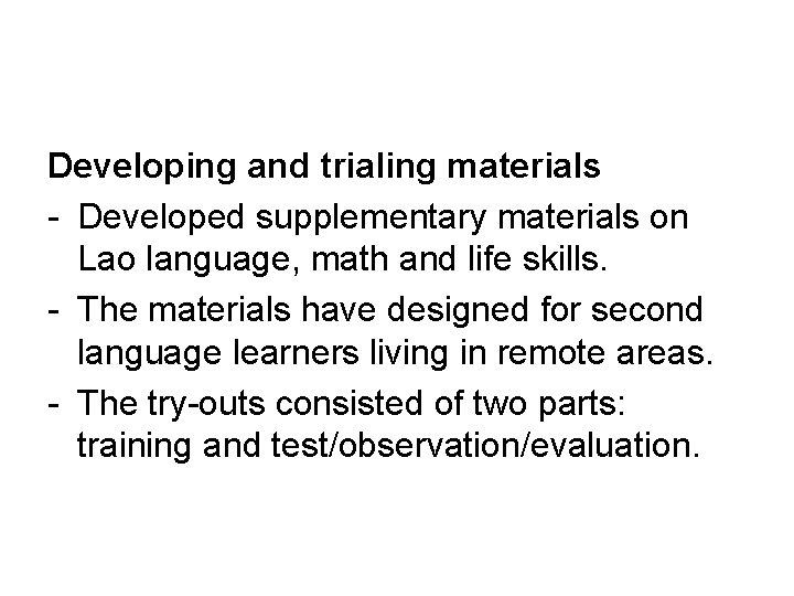 Developing and trialing materials - Developed supplementary materials on Lao language, math and life