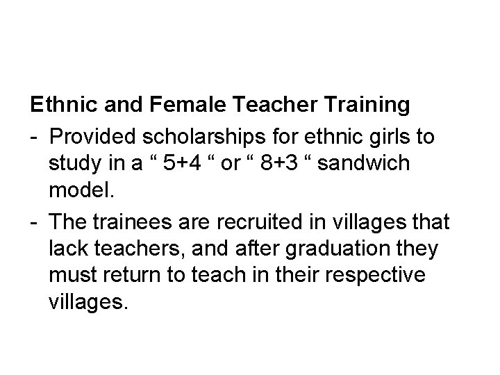 Ethnic and Female Teacher Training - Provided scholarships for ethnic girls to study in