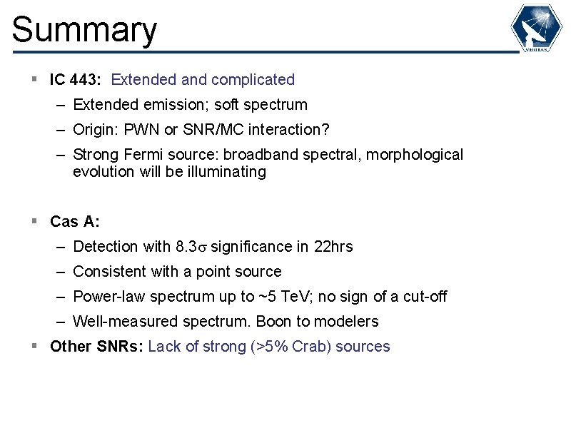 Summary § IC 443: Extended and complicated – Extended emission; soft spectrum – Origin: