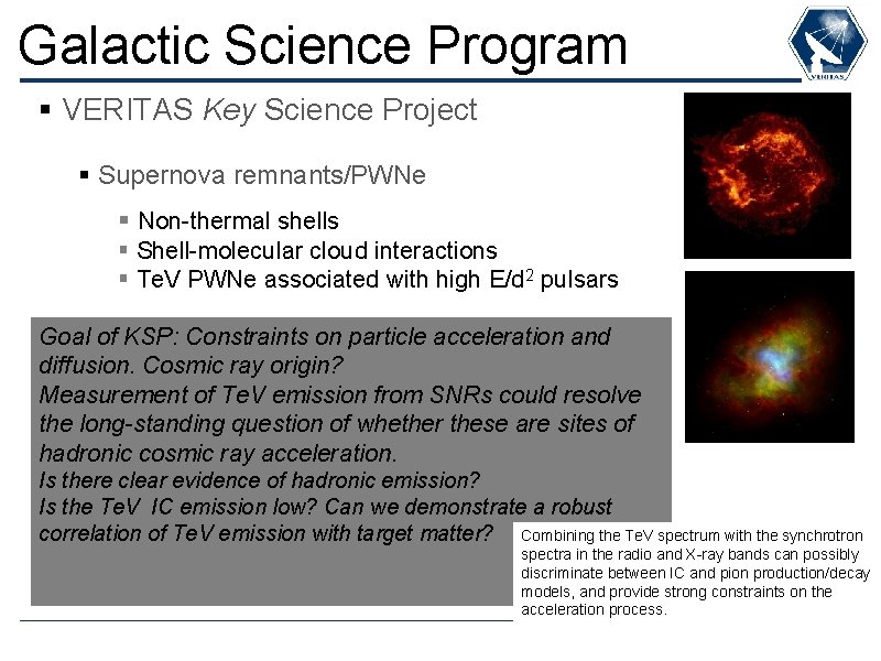 Galactic Science Program § VERITAS Key Science Project § Supernova remnants/PWNe § Non-thermal shells