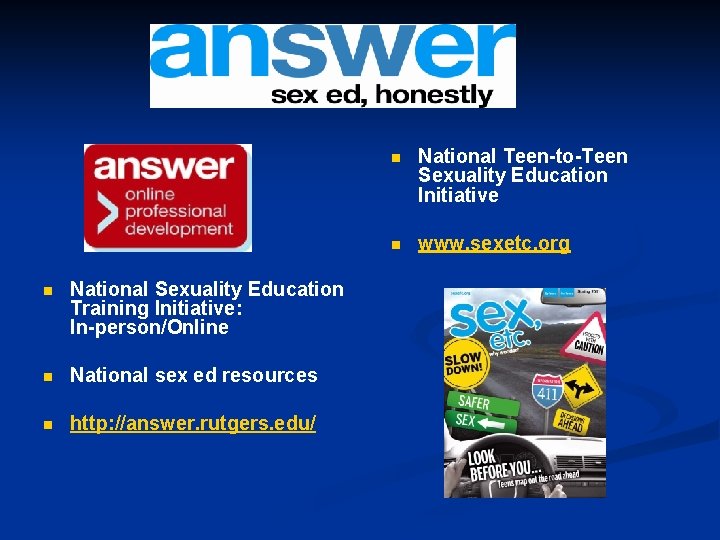 n National Sexuality Education Training Initiative: In-person/Online n National sex ed resources n http:
