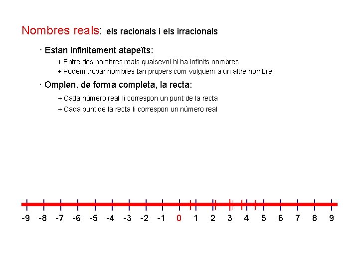 Nombres reals: els racionals i els irracionals · Estan infinitament atapeïts: + Entre dos