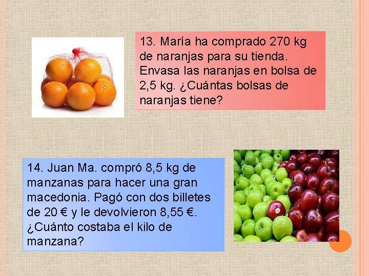 13. María ha comprado 270 kg de naranjas para su tienda. Envasa las naranjas
