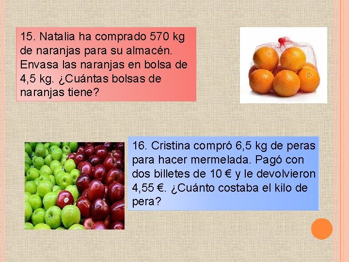 15. Natalia ha comprado 570 kg de naranjas para su almacén. Envasa las naranjas