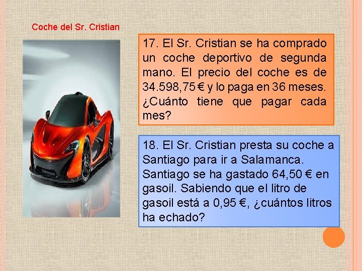 Coche del Sr. Cristian 17. El Sr. Cristian se ha comprado un coche deportivo
