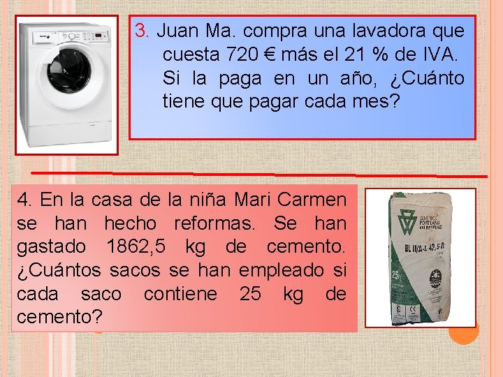 3. Juan Ma. compra una lavadora que cuesta 720 € más el 21 %