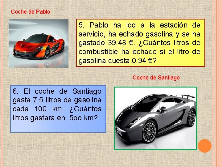 Coche de Pablo 5. Pablo ha ido a la estación servicio, ha echado gasolina
