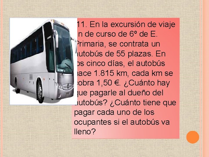 11. En la excursión de viaje fin de curso de 6º de E. Primaria,