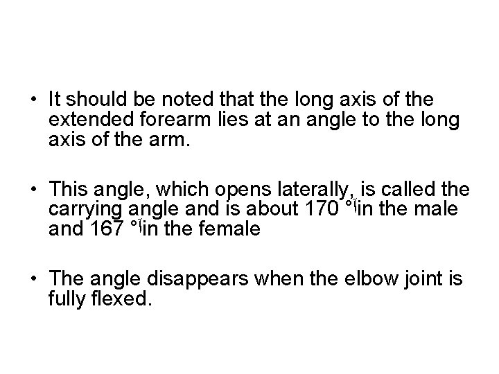  • It should be noted that the long axis of the extended forearm