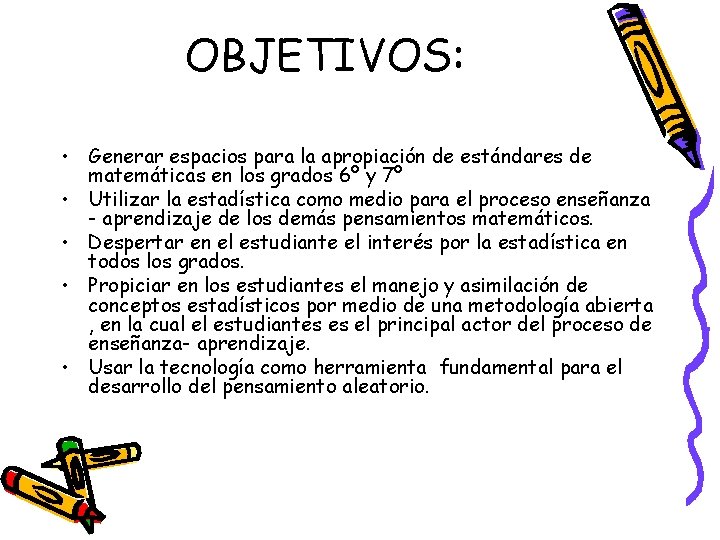 OBJETIVOS: • Generar espacios para la apropiación de estándares de matemáticas en los grados