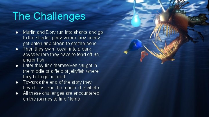 The Challenges ● Marlin and Dory run into sharks and go to the sharks’