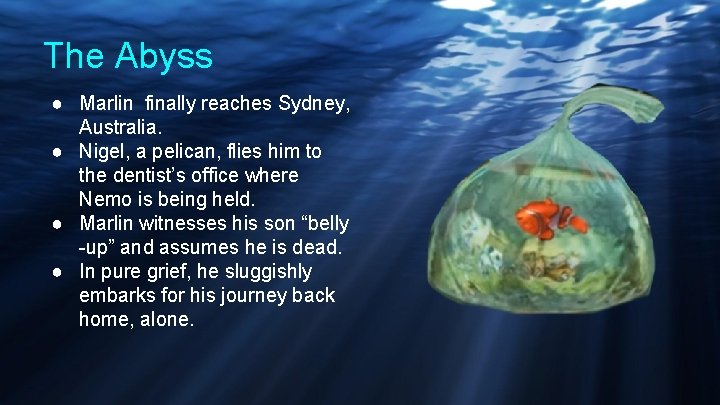 The Abyss ● Marlin finally reaches Sydney, Australia. ● Nigel, a pelican, flies him