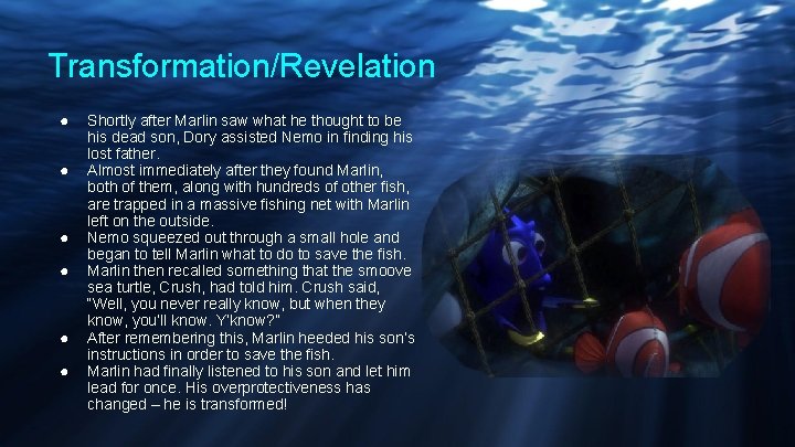 Transformation/Revelation ● ● ● Shortly after Marlin saw what he thought to be his