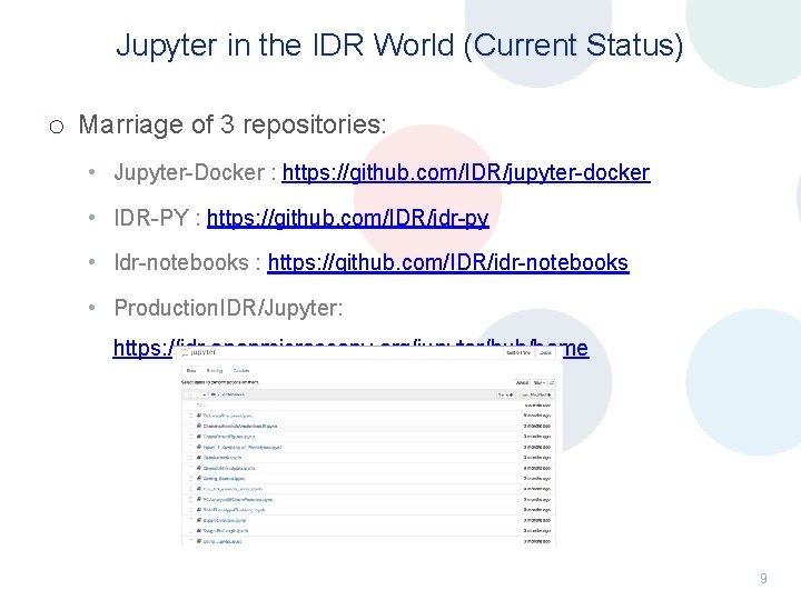 Jupyter in the IDR World (Current Status) o Marriage of 3 repositories: • Jupyter-Docker Jupyter in the IDR World (Current Status) o Marriage of 3 repositories: • Jupyter-Docker
